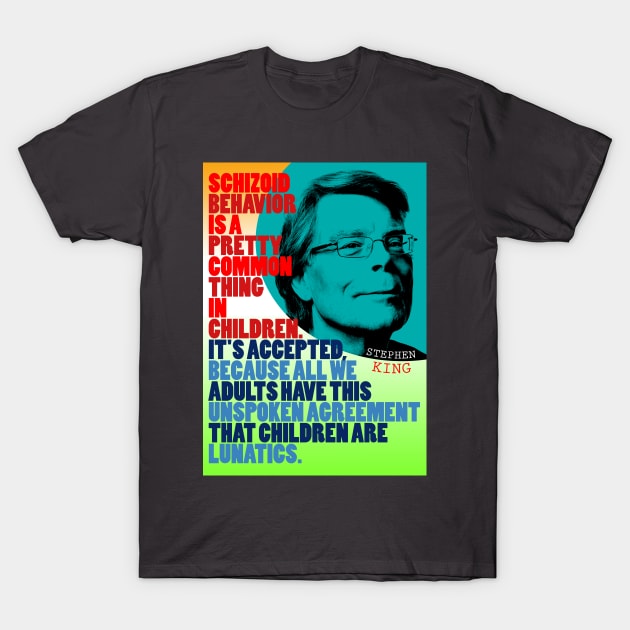 Stephen King Quote T-Shirt by pahleeloola